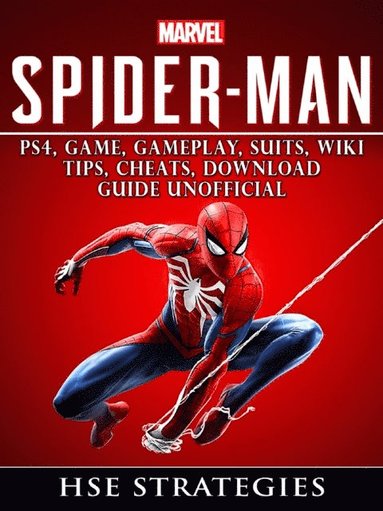 Spider Man PS4, Game, Trophies, Walkthrough, Gameplay, Suits, Tips, Cheats, Hacks, Guide Unofficial (häftad)