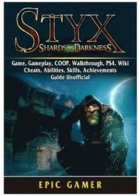 Styx Shards Of Darkness Game Gameplay Coop Walkthrough Ps4 Wiki Cheats Abilities Skills Achievements Guide Unofficial Epic Gamer Haftad Bokus