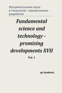 Fundamental science and technology - promising developments XVII. Vol. 1 (häftad)