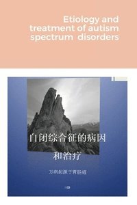 Etiology and treatment of autism spectrum disorders (häftad)