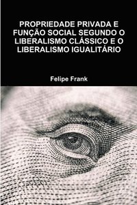 Propriedade Privada E Funcao Social Segundo O Liberalismo Classico E O Liberalismo Igualitario (häftad)