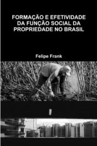 Formacao E Efetividade Da Funcao Social Da Propriedade No Brasil (häftad)