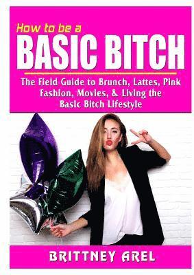 How to be a Basic Bitch (häftad)