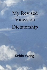 My Revised Views on Dictatorship (häftad)