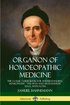 Organon of Homoeopathic Medicine: The Classic Guide Book for Understanding Homeopathy - the Fifth and Sixth Edition Texts, with Notes