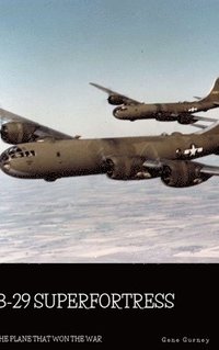 B-29 Superfortress: The Plane That Won The War - Gene Gurney - Bok ...