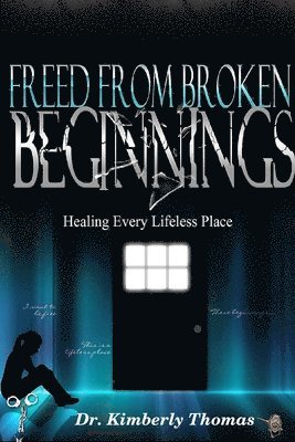 Freed From Broken Beginnings (häftad)