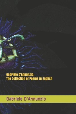Gabriele D'Annunzio: The Collection of Poems in English (häftad)