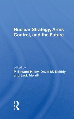 Nuclear Strategy, Arms Control, And The Future (inbunden)