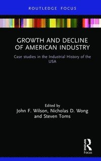 Growth and Decline of American Industry (inbunden)