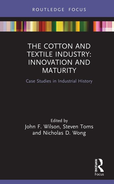 Cotton and Textile Industry: Innovation and Maturity (inbunden)