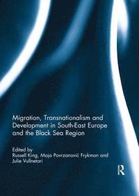 Migration, Transnationalism and Development in South-East Europe and the Black Sea Region (häftad)