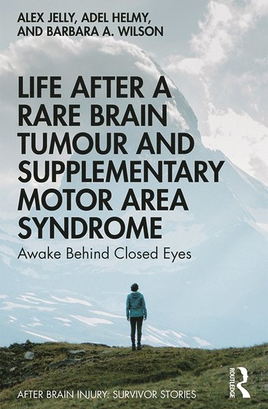 Life After a Rare Brain Tumour and Supplementary Motor Area Syndrome (inbunden)