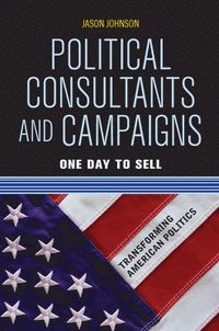 Political Consultants and Campaigns (inbunden)