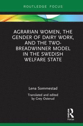 Agrarian Women, the Gender of Dairy Work, and the Two-Breadwinner Model in the Swedish Welfare State (inbunden)