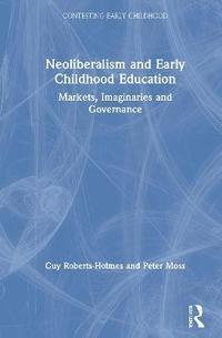 Neoliberalism and Early Childhood Education (inbunden)