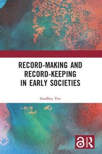 Record-Making and Record-Keeping in Early Societies (inbunden)