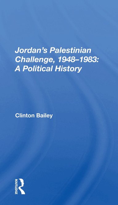 Jordan's Palestinian Challenge, 1948-1983: A Political History (inbunden)