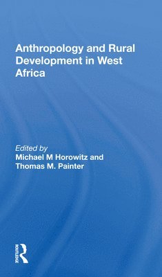 Anthropology and Rural Development in West Africa (inbunden)