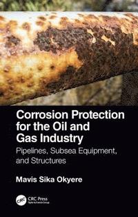 Corrosion Protection for the Oil and Gas Industry (inbunden)