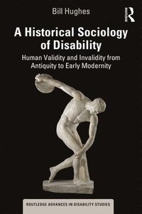 A Historical Sociology of Disability (häftad)