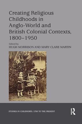 Creating Religious Childhoods in Anglo-World and British Colonial Contexts, 1800-1950 (hftad)