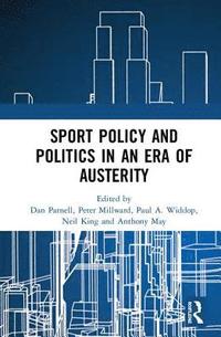 Sport Policy and Politics in an Era of Austerity (inbunden)