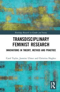 Transdisciplinary Feminist Research (inbunden)