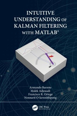 Intuitive Understanding of Kalman Filtering with MATLAB (inbunden)