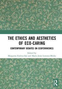 The Ethics and Aesthetics of Eco-caring (inbunden)