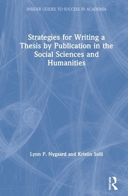 Strategies for Writing a Thesis by Publication in the Social Sciences and Humanities (inbunden)