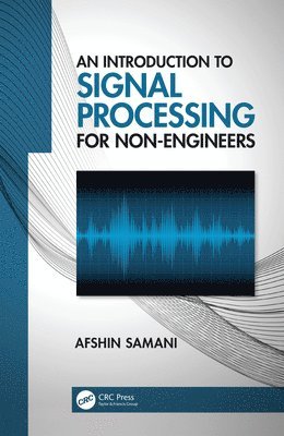 An Introduction to Signal Processing for Non-Engineers (inbunden)