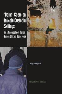 'Doing' Coercion in Male Custodial Settings (häftad)