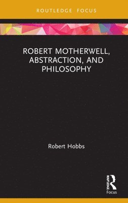 Robert Motherwell, Abstraction, and Philosophy (inbunden)
