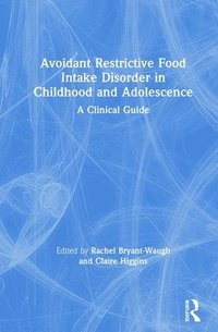 Avoidant Restrictive Food Intake Disorder in Childhood and Adolescence (inbunden)