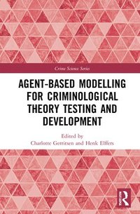 Agent-Based Modelling for Criminological Theory Testing and Development (inbunden)