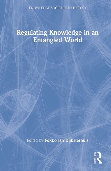 Regulating Knowledge in an Entangled World (h�ftad)