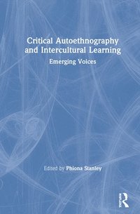 Critical Autoethnography and Intercultural Learning (inbunden)