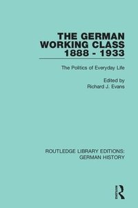 The German Working Class 1888 - 1933 (häftad)