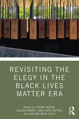 Revisiting the Elegy in the Black Lives Matter Era (inbunden)