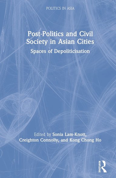 Post-Politics and Civil Society in Asian Cities (inbunden)