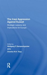 The Iraqi Aggression Against Kuwait (inbunden)