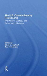 The U.s.-canada Security Relationship (inbunden)