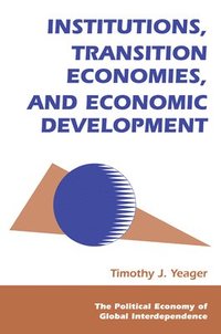 Institutions, Transition Economies, And Economic Development (inbunden)