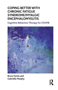 Coping Better With Chronic Fatigue Syndrome/Myalgic Encephalomyelitis (inbunden)