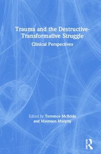 Trauma and the Destructive-Transformative Struggle (inbunden)