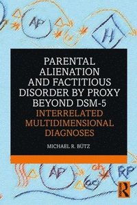 Parental Alienation and Factitious Disorder by Proxy Beyond DSM-5: Interrelated Multidimensional Diagnoses (hftad)