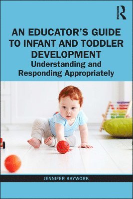 An Educators Guide to Infant and Toddler Development (inbunden)