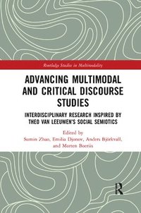 Advancing Multimodal and Critical Discourse Studies (häftad)