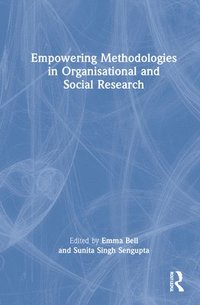 Empowering Methodologies in Organisational and Social Research (inbunden)